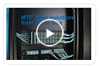 Vidéo sur nos solutions fibre à connecteurs MTP
